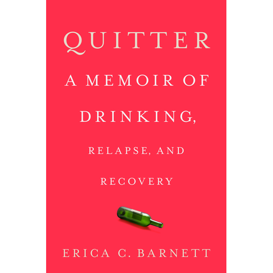 Quitter-A Memoir of Drinking, Relapse and Recovery
